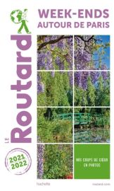Hachette - Guide du Routard - Week-ends autour de Paris - Edition 2021
