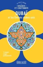 Hachette - Guides Bleus - Le petit guide des usages et coutumes - Dubaï et les émirats arabes unis
