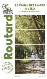 Hachette - Le Guide du Routard - Canal des 2 mers à vélo