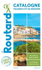 Hachette - Le Guide du Routard - Catalogne, Andorre, Valence et sa région + Andorre - Edition 2023/2024