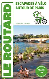 Hachette - Le Guide du Routard - Escapades à vélo autour de Paris