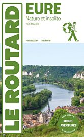 Hachette - Le Guide du Routard - Eure, nature et insolite