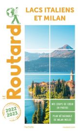 Hachette - Le Guide du Routard - Lacs italiens et Milan - Edition 2022/2023