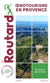  Hachette - Le Guide du Routard - Oenotourisme en Provence