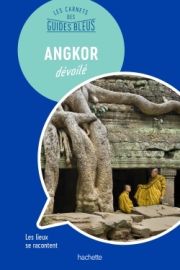 Hachette - Les carnets des Guides Bleus - Angkor dévoilé 