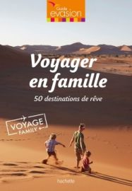 Hachette - Voyager en famille 50 destinations de rêve