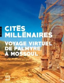 Editions Hazan - Catalogue d'exposition - Cités Millénaires, Voyage virtuel de Palmyre à Mossoul