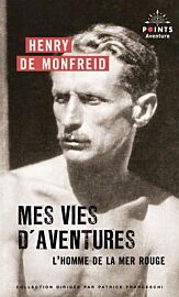 Editions Points (poche) - Récit - Mes vies d'aventures - L'homme de la mer Rouge (Henry de Monfreid)