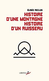 Editions Libertalia - Histoire d'une montagne suivi d'histoire d'un ruisseau (Elisée Reclus)