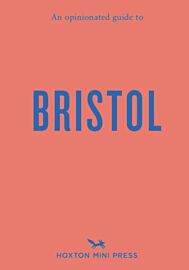 Hoxton press - Guide (en anglais) - An opinionated guide To Bristol