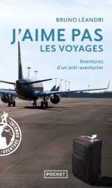 Editions Pocket - Roman - J'aime pas les voyages (Bruno Léandri)