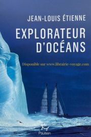 Editions Paulsen-Guérin - Récit - Explorateur d'océans (Jean-Louis Etienne) 