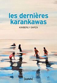 Editions Asphalte - Roman - Les Dernières Karankawas