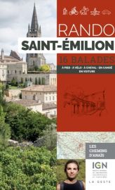 La Geste édition - Guide de randonnées - Rando Saint-Emilion (les chemins d'Anaïs) - 16 balades