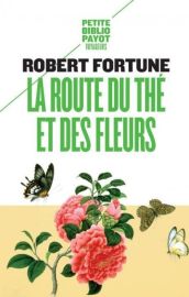 Editions Payot-Rivages - Récit (poche) - La route du thé et des fleurs (Robert Fortune)