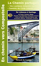 Gérard du Camino - Guide "En chemin vers Compostelle" - Le Chemin portugais (Via Lusitana et Caminho da costa)