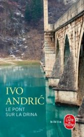Le Livre de poche - Le pont sur la Drina - Ivo Andric
