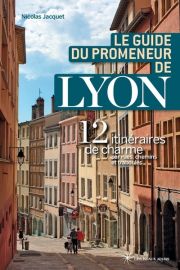 Les beaux jours - Le guide du promeneur de Lyon