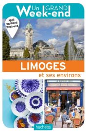 Hachette - Guide - Un Grand Week-End à Limoges