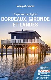 Lonely Planet - Guide - Explorer la région - Bordeaux, Gironde et Landes