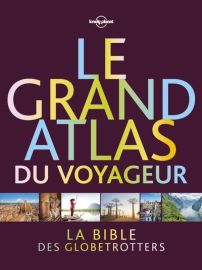 Lonely Planet - Beau livre - Le grand Atlas du voyageur (la bible des globetrotters)
