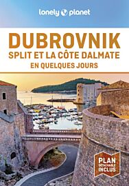 Lonely Planet - Guide - Dubrovnik, Split et la Côte Dalmate en quelques jours
