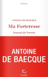 Editions Paulsen-Guérin - Récit - Ma forteresse, journal du Vercors (Antoine de Baecque)