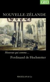 Magellan & Cie - Collection Heureux qui comme... - Nouvelle Zélande - Ferdinand de Hochstetter