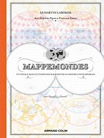 Editions Armand Colin - Beau livre - Mappemondes (Un voyage dans le temps pour raconter le monde contemporain)