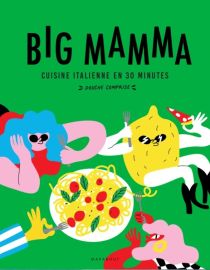 Marabout - Cuisine - Big Mamma - Cuisine italienne en 30 minutes (douche comprise !)