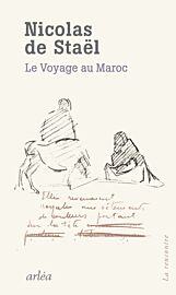 Editions arléa - Récit - Le Voyage au Maroc (Nicolas De Staël)