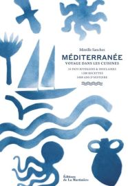 Editions de la Martinière - Beau livre Cuisine - Méditerranée - Voyage dans les cuisines (24 pays riverains et insulaires, 1300 recettes, 5000 ans d'Histoire)