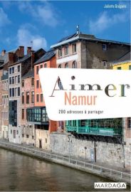 Editions Mardaga - Guide - Aimer Namur, 200 Adresses à partager