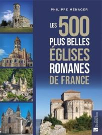 Editions Bonneton - Guide - Les 500 plus belles églises romanes de France