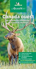 Michelin - Guide Vert - Canada Ouest - De Vancouver à Montréal, du Yukon au Nunavut
