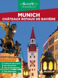 Michelin - Guide Vert - Week & Go - Munich (et les châteaux royaux de Bavière)