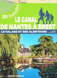 Editions Ouest-France - Guide de randonnées - 30 balades - Le canal de Nantes à Brest (le halage et ses alentours)