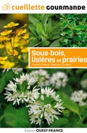 Editions Ouest-France - Guide - Cueillette gourmande - Sous-bois, lisières et prairies