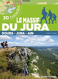 Editions Ouest-France - Guide de randonnée - Le massif du Jura (Doubs, Jura, Ain)