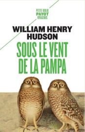 Edition Payot (Petite biblio voyageurs) - Récit - Sous le vent de la Pampa (William Henry Hudson)