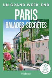 Hachette - Guide - Un Grand Week-End - Paris Balades secrètes