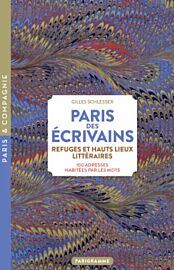 Editions Parigramme - Guide - Paris des écrivains, refuges et haut lieux littéraires (100 adresses habitées par les mots)