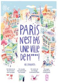 Editions J'ai Lu (poche) - Guide - Paris n'est pas une ville de m**** ! (+ de 1000 adresses et idées pour mieux vivre Paris)