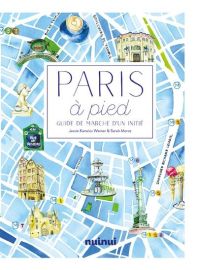 Nuinui éditions - Guide - Paris à pied (comme vous ne l'avez jamais vue)