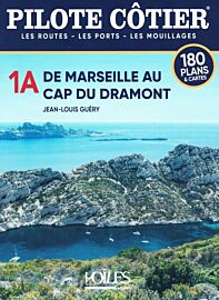 Pilote côtier - Guide de Navigation - n°1A - De Marseille au Cap Dramont