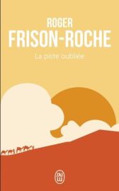 Editions J'ai lu - Roman - La Piste oubliée (Roger Frison-Roche)