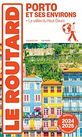 Hachette - Le Guide du Routard - Porto et ses environs (et la vallée du Haut-Douro) - Edition 2024/25