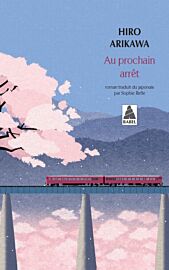 Editions Actes Sud (Collection Babel poche) - Roman - Au prochain arrêt (Hiro Arikawa)