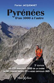 Monhelios éditions - Guide de randonnées - Pyrénées, d'un 3000 à l'autre (les 129 principaux 3000 de la chaîne en 44 courses faciles à assez difficiles)