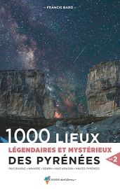 Rando Editions - Guide - 1000 lieux légendaires et mystérieux des Pyrénées - Volume 2 (Pays basque, Navarre, Béarn, Haut Aragon, Hautes-Pyrénées)